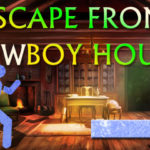 Escape From Cowboy House