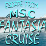 Escape From MSC Fantasia Cruise
