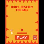 Dont Destroy the Ball